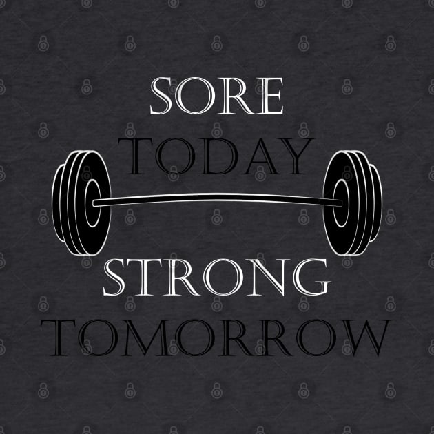 Sore Today Strong Tomorrow by oharadesigns